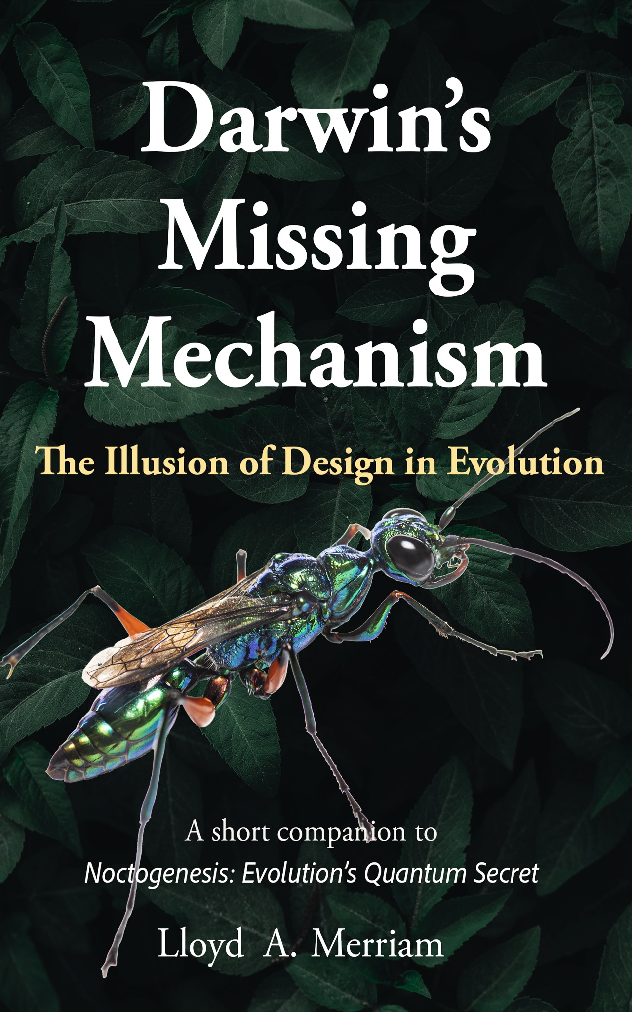 Cover of Darwin’s Missing Mechanism: The Illusion of Design in Evolution by Lloyd A. Merriam